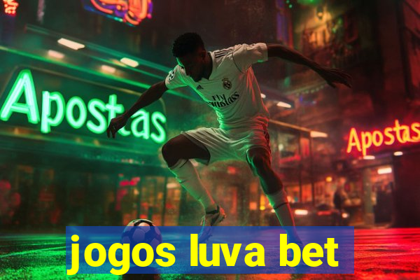 jogos luva bet