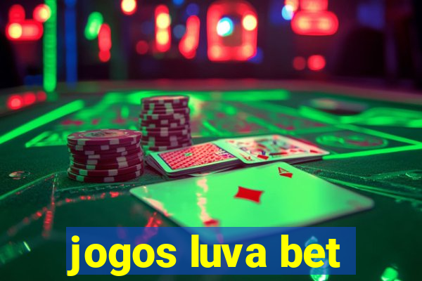 jogos luva bet