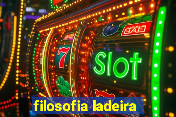 filosofia ladeira