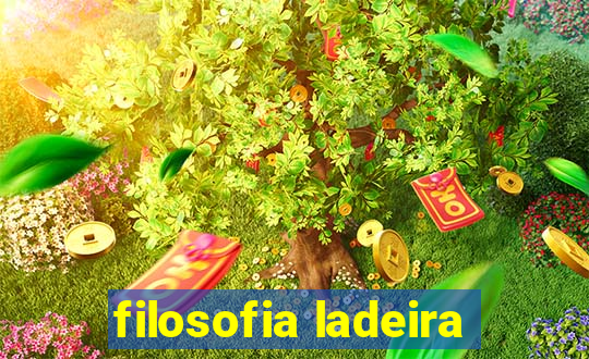 filosofia ladeira