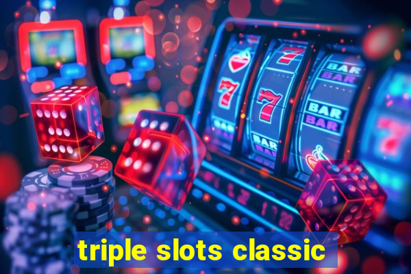 triple slots classic