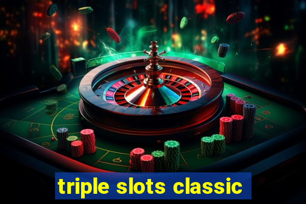 triple slots classic