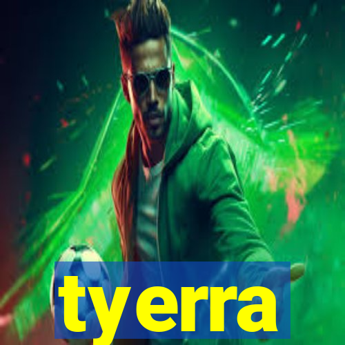 tyerra