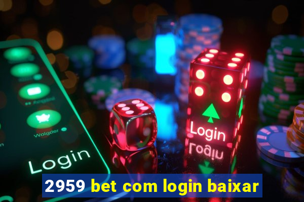 2959 bet com login baixar