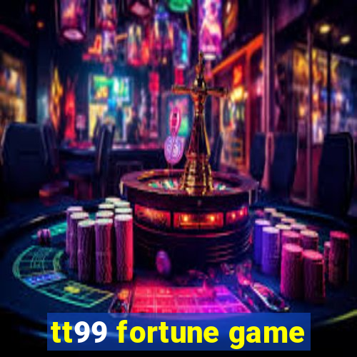 tt99 fortune game