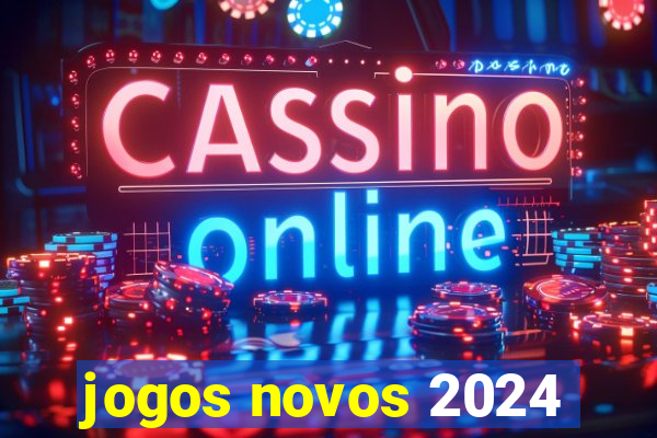 jogos novos 2024