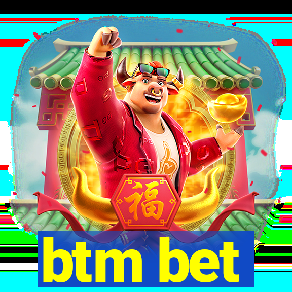 btm bet