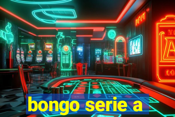 bongo serie a