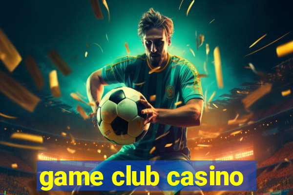 game club casino