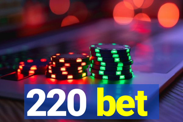 220 bet