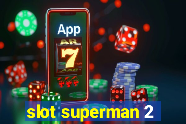 slot superman 2