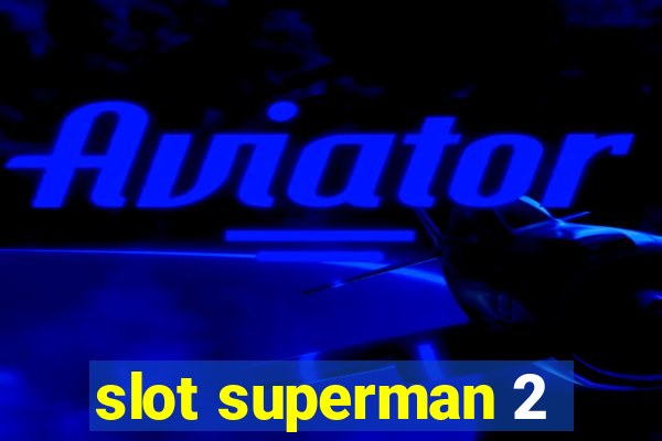 slot superman 2