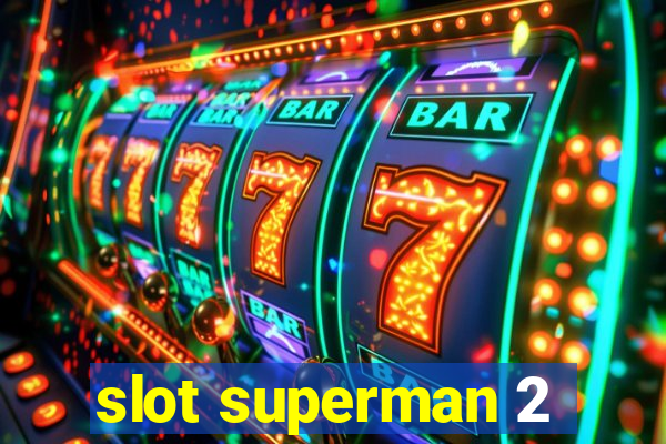 slot superman 2