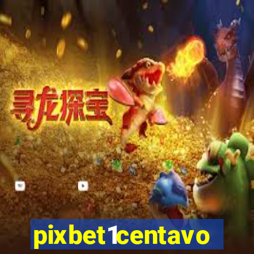 pixbet1centavo