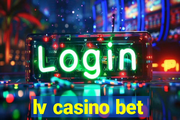 lv casino bet