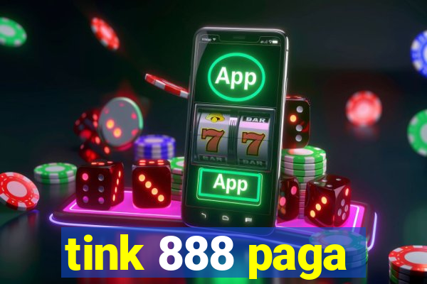 tink 888 paga