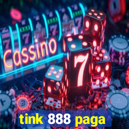 tink 888 paga