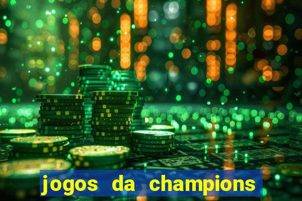 jogos da champions onde vai passar