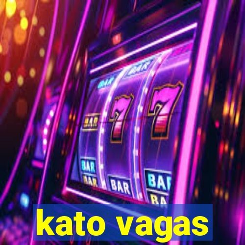 kato vagas