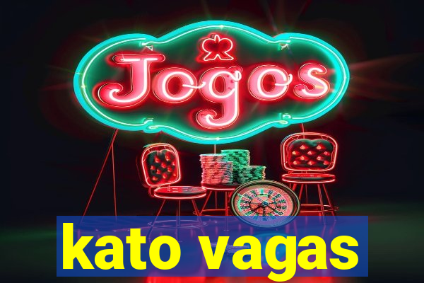 kato vagas