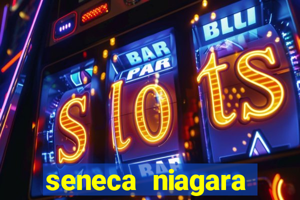 seneca niagara casino ny