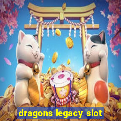 dragons legacy slot