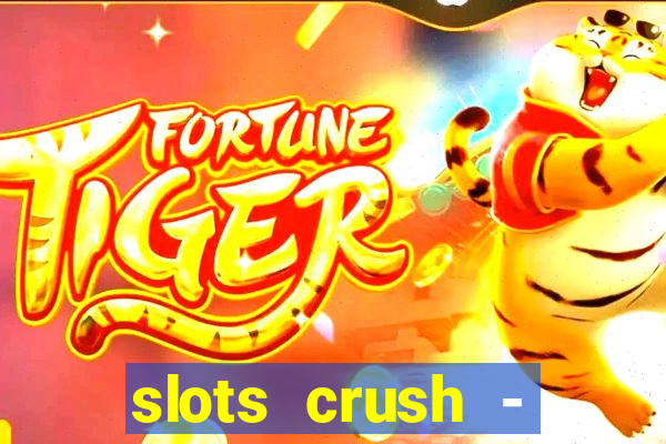 slots crush - casino portugal