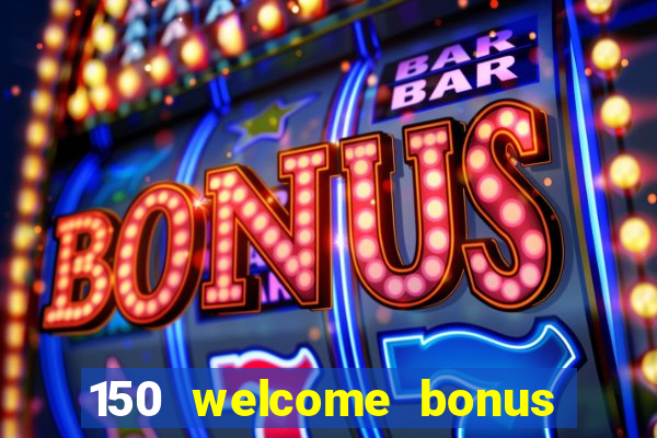 150 welcome bonus slot casino malaysia