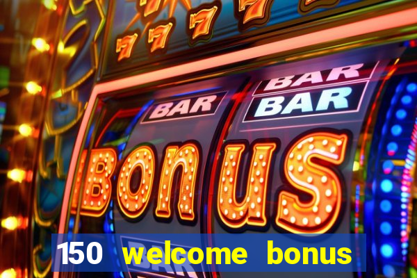 150 welcome bonus slot casino malaysia