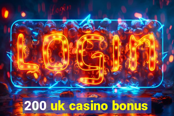 200 uk casino bonus