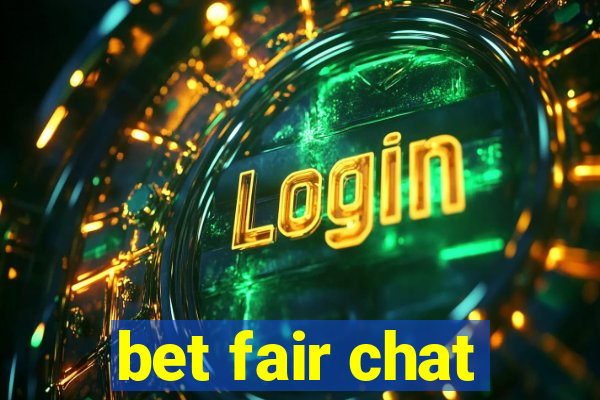 bet fair chat