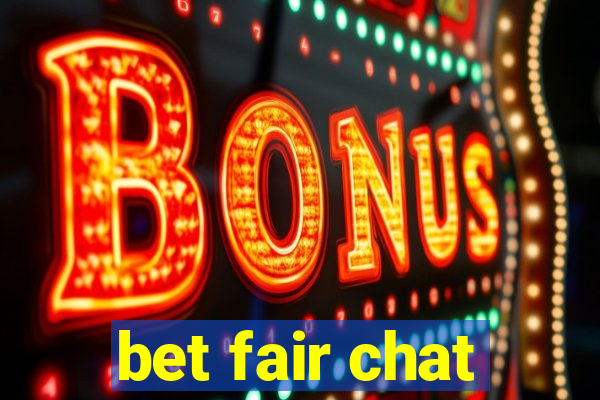 bet fair chat