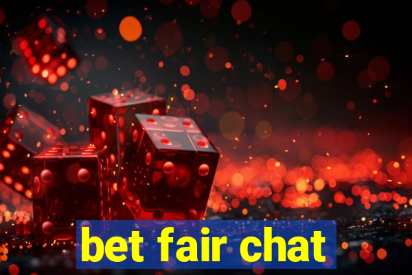 bet fair chat