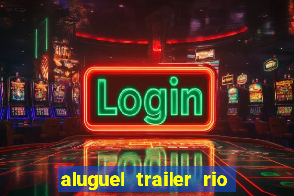 aluguel trailer rio grande do sul