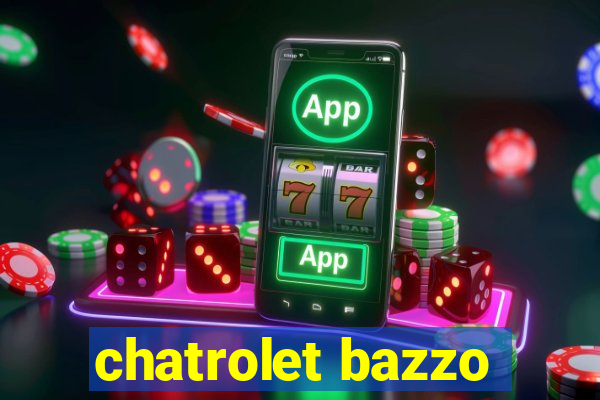 chatrolet bazzo