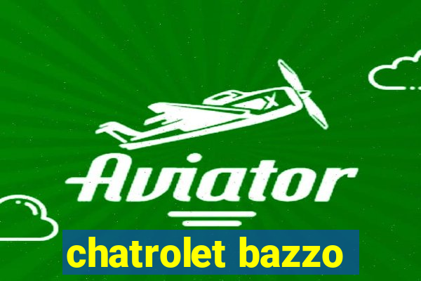 chatrolet bazzo