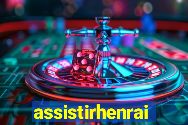 assistirhenrai