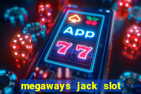 megaways jack slot free play