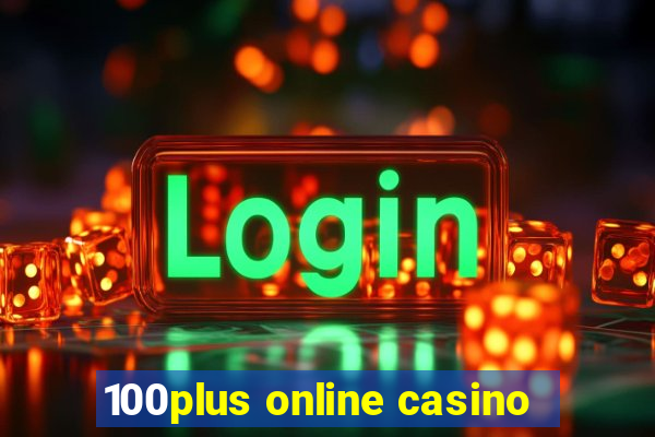 100plus online casino