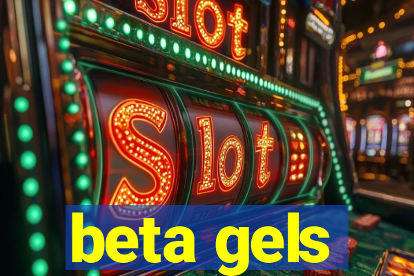 beta gels