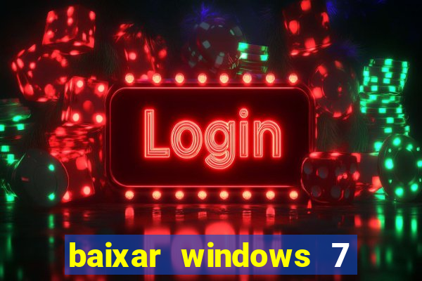 baixar windows 7 ultimate 64 bits com todos os drivers