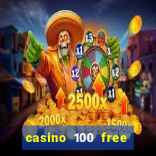 casino 100 free spins no deposit