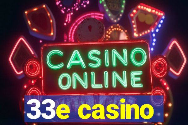 33e casino