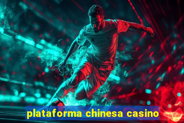 plataforma chinesa casino