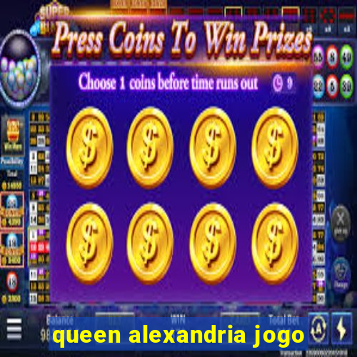 queen alexandria jogo