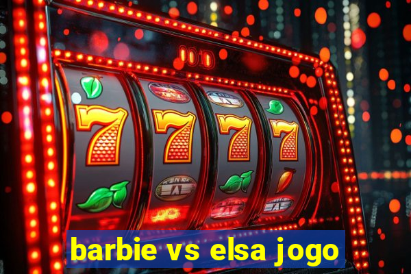 barbie vs elsa jogo