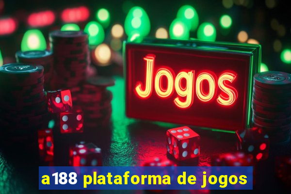 a188 plataforma de jogos