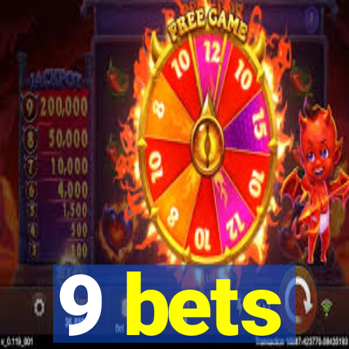 9 bets