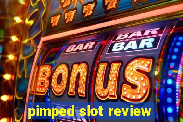 pimped slot review