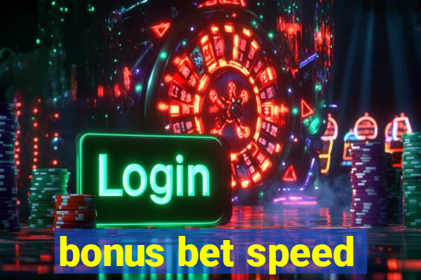 bonus bet speed